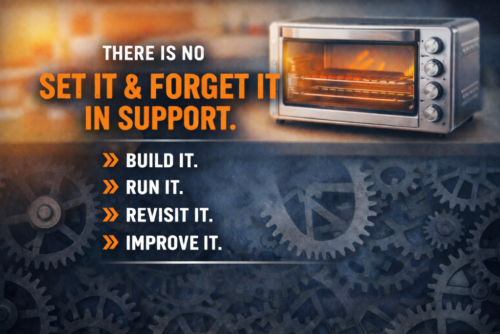 There is No Set It & Forget It in Support